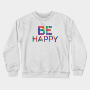 Be Happy Crewneck Sweatshirt